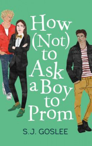 Kniha How Not to Ask a Boy to Prom S. J. Goslee