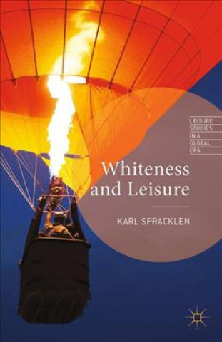 Könyv Whiteness and Leisure Karl Spracklen