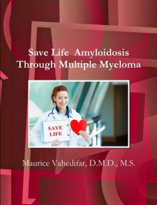 Könyv Save Life Amyloidosis Through Multiple Myeloma Vahedifar