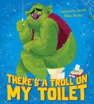 Kniha There's a Troll on my Toilet Catherine Jacob