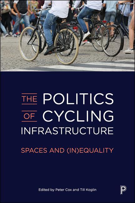 Carte Politics of Cycling Infrastructure Till Koglin