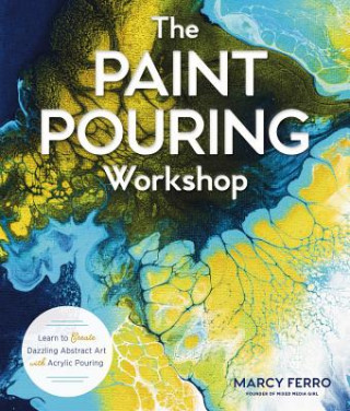 Книга Paint Pouring Workshop Marcy Ferro