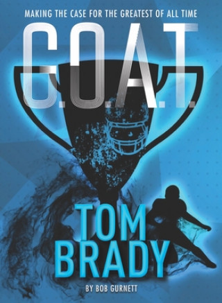 Kniha G.O.A.T. - Tom Brady Bob Gurnett