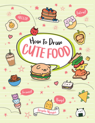 Könyv How to Draw Cute Food: Volume 3 Angela Nguyen