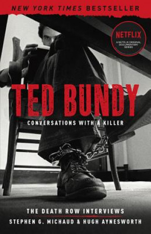 Carte Ted Bundy: Conversations with a Killer: The Death Row Interviews Volume 1 Stephen G. Michaud