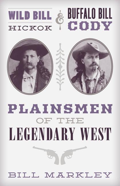 Könyv Wild Bill Hickok and Buffalo Bill Cody Bill Markley