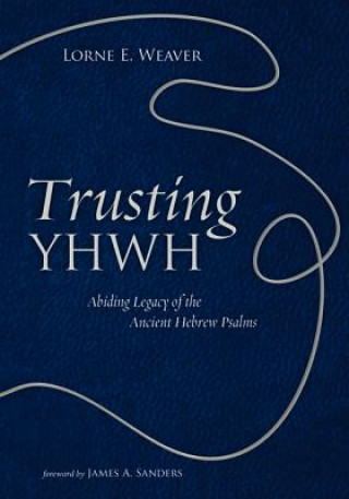 Knjiga Trusting YHWH Lorne E Weaver
