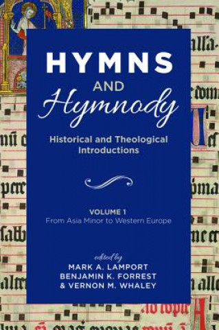 Knjiga Hymns and Hymnody: Historical and Theological Introductions, Volume 1 Benjamin K. Forrest