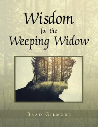Carte Wisdom for the Weeping Widow Brad Gilmore