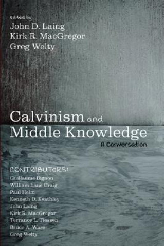 Knjiga Calvinism and Middle Knowledge John D. Laing