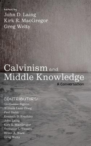Buch Calvinism and Middle Knowledge John D. Laing