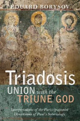 Kniha Triadosis: Union with the Triune God Eduard Borysov