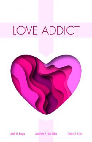 Knjiga Love Addict Mark G Boyer