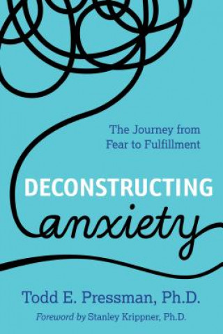 Kniha Deconstructing Anxiety Todd E. Pressman