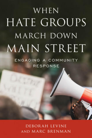 Kniha When Hate Groups March Down Main Street Deborah Levine