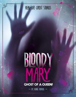 Livre Bloody Mary: Ghost of a Queen? Aubre Andrus