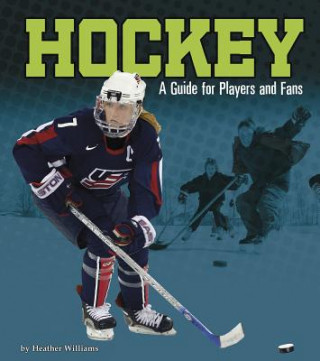 Kniha Hockey: A Guide for Players and Fans Heather Williams