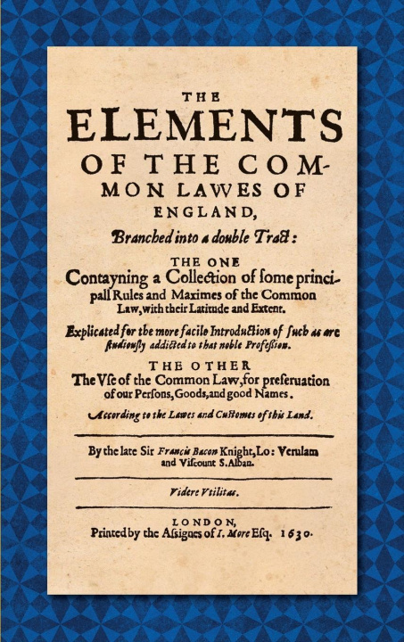 Kniha Elements of the Common Laws of England (1630) Sir Francis Bacon