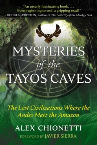 Kniha Mysteries of the Tayos Caves Alex Chionetti