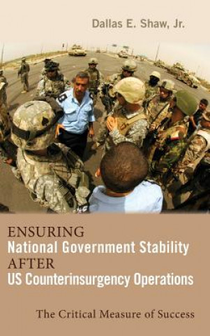 Kniha Ensuring National Government Stability After Us Counterinsurgency Operations Dallas E. Shaw