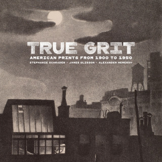 Carte True Grit - American Prints from 1900 to 1950 Stephanie Schrader