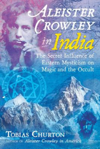 Carte Aleister Crowley in India Tobias Churton