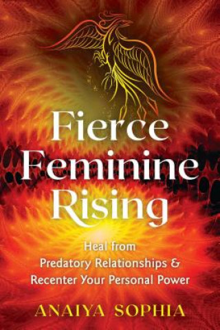 Kniha Fierce Feminine Rising Anaiya Sophia
