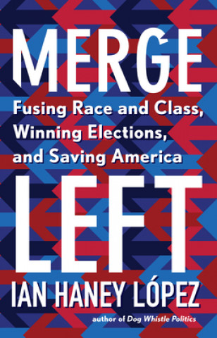 Buch Merge Left Ian Haney Lopez