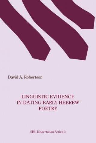 Carte Linguistic Evidence in Dating Early Hebrew Poetry David A Robertson