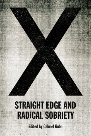 Book X: Straight Edge And Radical Sobriety Gabriel Kuhn
