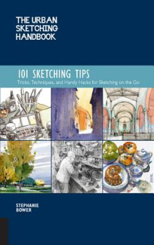 Kniha Urban Sketching Handbook 101 Sketching Tips Stephanie Bower