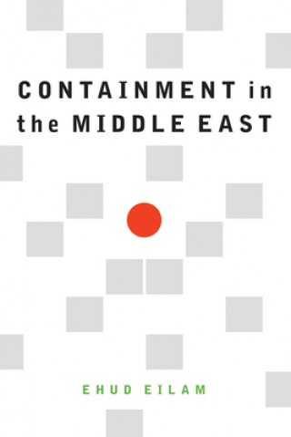 Книга Containment in the Middle East Ehud Eilam