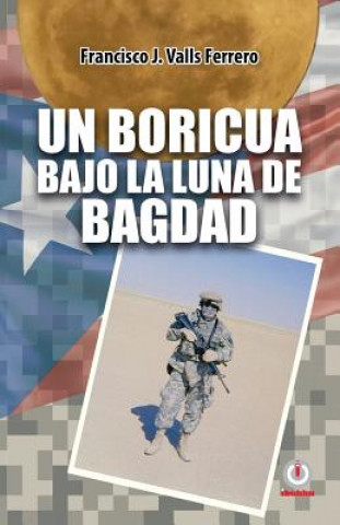 Książka boricua bajo la luna de Bagdad FRANC VALLS FERRERO