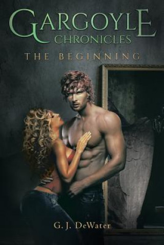 Knjiga Gargoyle Chronicles G J Dewater