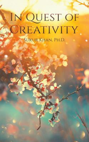 Carte In Quest of Creativity SUKUR KHAN PH.D.