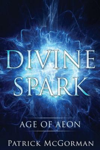 Kniha Divine Spark: Age of Aeon Patrick McGorman