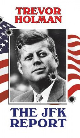 Kniha JFK Report TREVOR HOLMAN