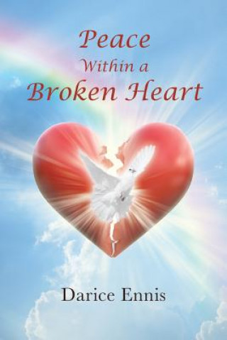 Книга Peace Within a Broken Heart Darice Ennis