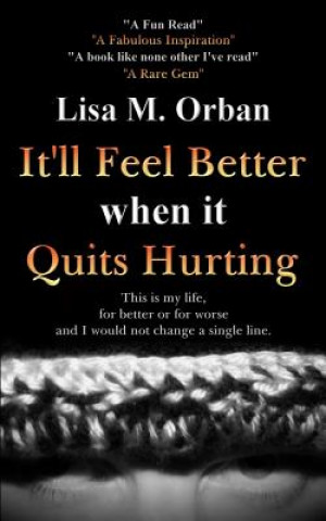 Książka It'll Feel Better when it Quits Hurting Lisa Orban