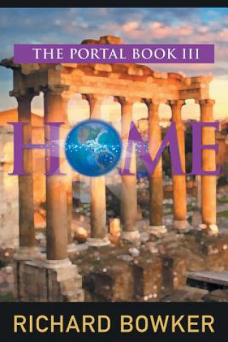 Kniha HOME (The Portal Series, Book 3) Richard Bowker