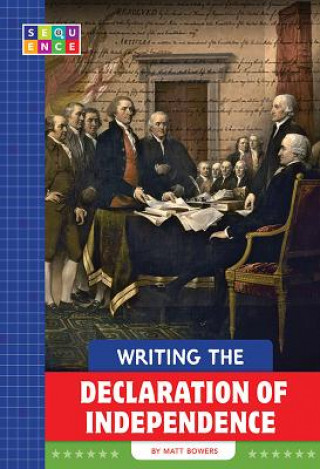 Kniha Writing the Declaration of Independence Matt Bowers