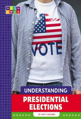 Boek Understanding Presidential Elections Matt Bowers