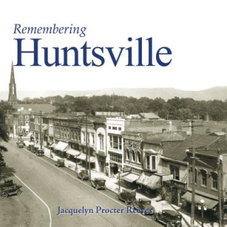 Knjiga Remembering Huntsville Jacquelyn Procter Reeves