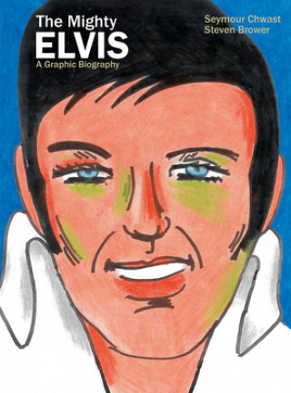 Kniha Mighty Elvis: A Graphic Biography Seymour Chwast