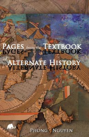 Книга Pages from the Textbook of Alternate History PHONG NGUYEN