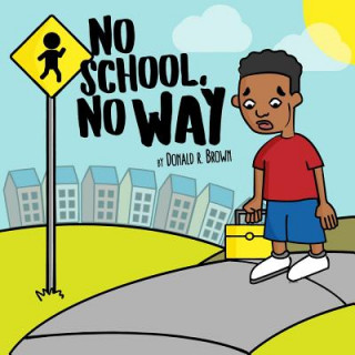 Kniha No School, No Way Donald R. Brown