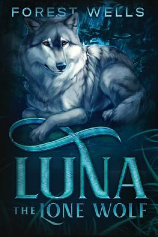 Книга Luna The Lone Wolf FOREST WELLS