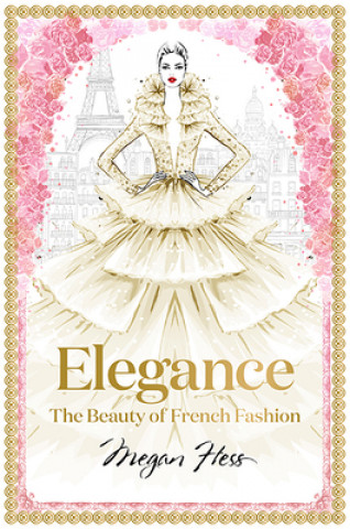 Книга Elegance: The Beauty of French Fashion Megan Hess