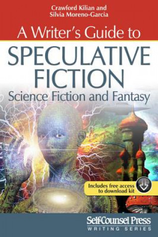 Carte A Writer's Guide to Speculative Fiction: Science Fiction and Fantasy Crawford Kilian