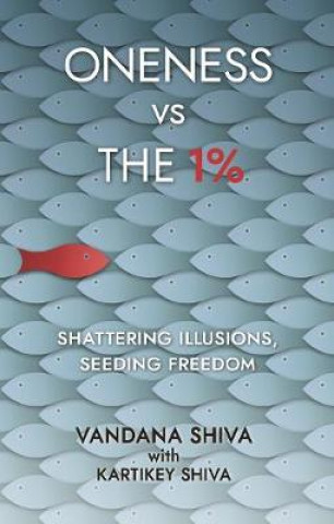 Könyv Oneness vs The 1% Vandana Shiva